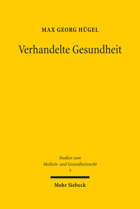 Hügel | Hügel, M: Verhandelte Gesundheit | Buch | 978-3-16-161447-7 | sack.de