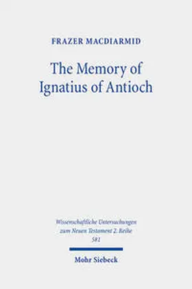 MacDiarmid | The Memory of Ignatius of Antioch | Buch | 978-3-16-161499-6 | www.sack.de