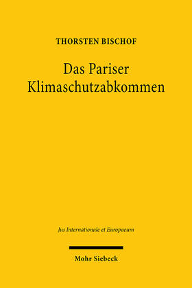 Bischof | Das Pariser Klimaschutzabkommen | Buch | 978-3-16-161507-8 | sack.de