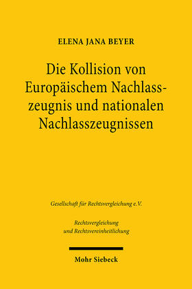 Beyer | Die Kollision von Europäischem Nachlasszeugnis und nationalen Nachlasszeugnissen | Buch | 978-3-16-161529-0 | sack.de