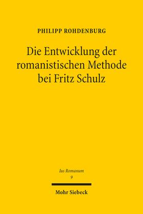 Rohdenburg | Die Entwicklung der romanistischen Methode bei Fritz Schulz | Buch | 978-3-16-161546-7 | sack.de