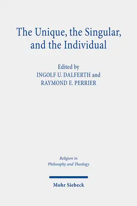 Dalferth / Perrier |  The Unique, the Singular, and the Individual | eBook | Sack Fachmedien