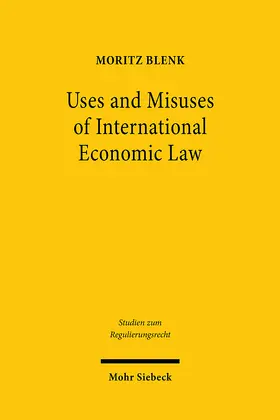 Blenk |  Uses and Misuses of International Economic Law | Buch |  Sack Fachmedien