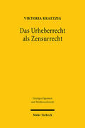 Kraetzig |  Das Urheberrecht als Zensurrecht | eBook | Sack Fachmedien