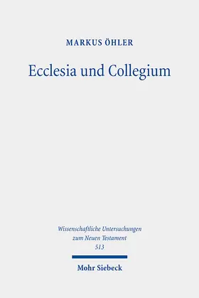 Öhler | Ecclesia und Collegium | Buch | 978-3-16-161677-8 | www.sack.de