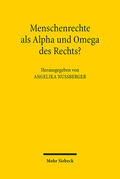 Nußberger |  Menschenrechte als Alpha und Omega des Rechts? | Buch |  Sack Fachmedien