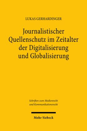 Gerhardinger | Journalistischer Quellenschutz im Zeitalter der Digitalisierung und Globalisierung | Buch | 978-3-16-161724-9 | sack.de