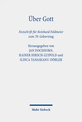 Dochhorn / Hirsch-Luipold / Tanaseanu-Döbler |  Über Gott | eBook | Sack Fachmedien