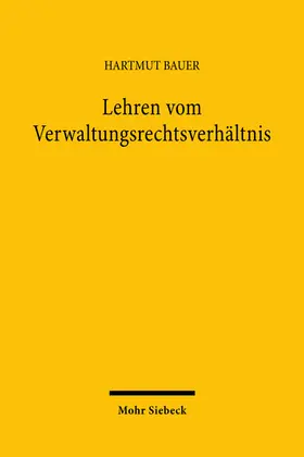 Bauer | Lehren vom Verwaltungsrechtsverhältnis | Buch | 978-3-16-161840-6 | sack.de