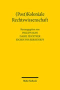 Dann / Feichtner / von Bernstorff |  (Post)Koloniale Rechtswissenschaft | Buch |  Sack Fachmedien