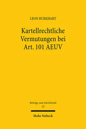 Burkhart |  Kartellrechtliche Vermutungen bei Art. 101 AEUV | Buch |  Sack Fachmedien