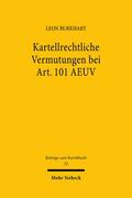 Burkhart |  Burkhart, L: Kartellrechtliche Vermutungen bei Art. 101 AEUV | Buch |  Sack Fachmedien