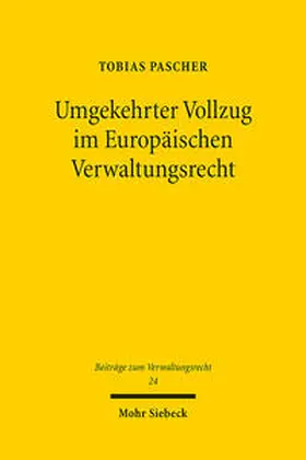 Pascher |  Umgekehrter Vollzug im Europäischen Verwaltungsrecht | Buch |  Sack Fachmedien