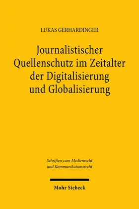 Gerhardinger |  Journalistischer Quellenschutz im Zeitalter der Digitalisierung und Globalisierung | eBook | Sack Fachmedien