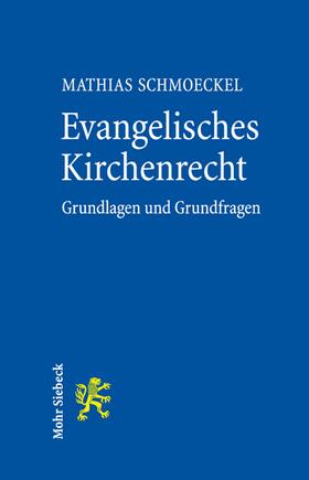 Schmoeckel |  Grundfragen des evangelischen Kirchenrechts | Buch |  Sack Fachmedien