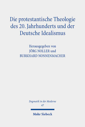 Noller / Nonnenmacher | Die protestantische Theologie des 20. Jahrhunderts und der Deutsche Idealismus | Buch | 978-3-16-162058-4 | sack.de