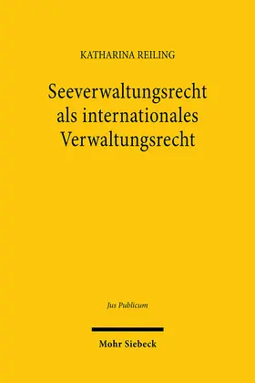 Reiling | Seeverwaltungsrecht als internationales Verwaltungsrecht | E-Book | sack.de