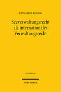 Reiling |  Seeverwaltungsrecht als internationales Verwaltungsrecht | eBook | Sack Fachmedien