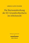 Fischer |  Fischer, L: Horizontalwirkung der EU-Grundrechtecharta im Ar | Buch |  Sack Fachmedien