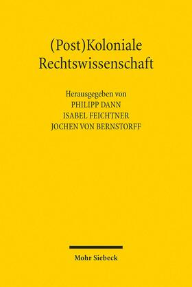 Dann / Feichtner / von Bernstorff | (Post)Koloniale Rechtswissenschaft | E-Book | sack.de