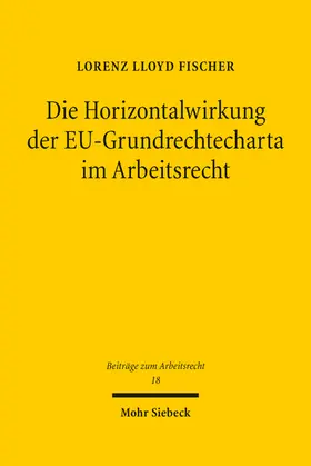 Fischer |  Die Horizontalwirkung der EU-Grundrechtecharta im Arbeitsrecht | eBook | Sack Fachmedien