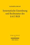 Kolak |  Systematische Einordnung und Rechtsnatur des § 615 BGB | Buch |  Sack Fachmedien