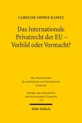 Rapatz |  Das Internationale Privatrecht der EU - Vorbild oder Vormacht? | Buch |  Sack Fachmedien