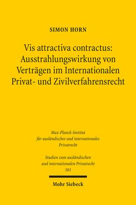 Horn |  Vis attractiva contractus: Ausstrahlungswirkung von Verträgen im Internationalen Privat- und Zivilverfahrensrecht | Buch |  Sack Fachmedien
