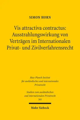 Horn |  Vis attractiva contractus: Ausstrahlungswirkung von Verträgen im Internationalen Privat- und Zivilverfahrensrecht | Buch |  Sack Fachmedien