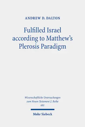 Dalton | Fulfilled Israel according to Matthew's Plerosis Paradigm | Buch | 978-3-16-162237-3 | www.sack.de