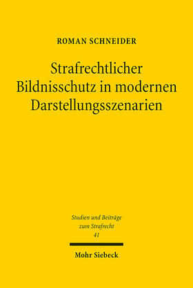 Schneider | Strafrechtlicher Bildnisschutz in modernen Darstellungsszenarien | Buch | 978-3-16-162294-6 | sack.de
