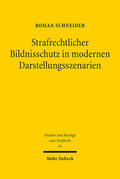 Schneider |  Strafrechtlicher Bildnisschutz in modernen Darstellungsszenarien | Buch |  Sack Fachmedien
