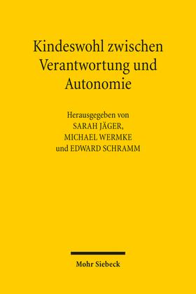 Jäger / Wermke / Schramm | Kindeswohl zwischen Verantwortung und Autonomie | Buch | 978-3-16-162321-9 | sack.de