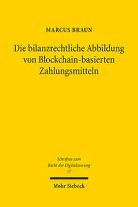 Braun |  Die bilanzrechtliche Abbildung von Blockchain-basierten Zahlungsmitteln | Buch |  Sack Fachmedien