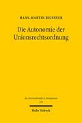 Reissner |  Die Autonomie der Unionsrechtsordnung | Buch |  Sack Fachmedien
