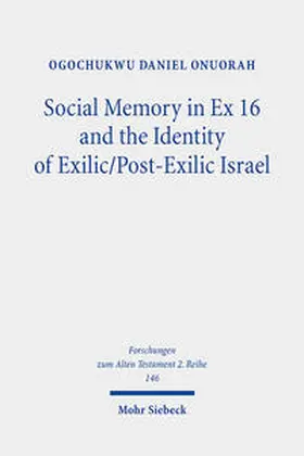Onuorah | Social Memory in Ex 16 and the Identity of Exilic/Post-Exilic Israel | Buch | 978-3-16-162406-3 | sack.de