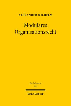 Wilhelm | Modulares Organisationsrecht | Buch | 978-3-16-162409-4 | sack.de