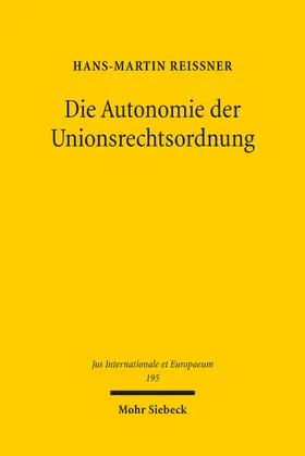 Reissner |  Die Autonomie der Unionsrechtsordnung | eBook | Sack Fachmedien