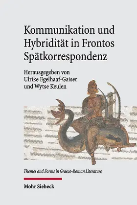 Egelhaaf-Gaiser / Keulen |  Kommunikation und Hybridität in Frontos Spätkorrespondenz | eBook | Sack Fachmedien