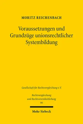 Reichenbach |  Voraussetzungen und Grundzüge unionsrechtlicher Systembildung | Buch |  Sack Fachmedien