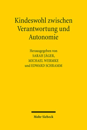 Jäger / Wermke / Schramm |  Kindeswohl zwischen Verantwortung und Autonomie | eBook | Sack Fachmedien