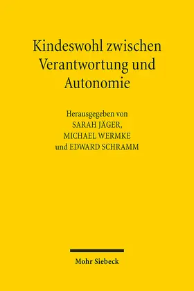 Jäger / Wermke / Schramm |  Kindeswohl zwischen Verantwortung und Autonomie | eBook | Sack Fachmedien