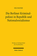 Hauser |  Die Berliner Kriminalpolizei in Republik und Nationalsozialismus | Buch |  Sack Fachmedien