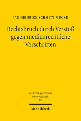 Schmitt-Mücke |  Rechtsbruch durch Verstoß gegen medienrechtliche Vorschriften | Buch |  Sack Fachmedien