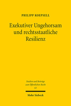 Koepsell |  Exekutiver Ungehorsam und rechtsstaatliche Resilienz | Buch |  Sack Fachmedien