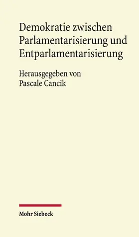 Cancik | Demokratie zwischen Parlamentarisierung und Entparlamentarisierung | Buch | 978-3-16-162708-8 | sack.de