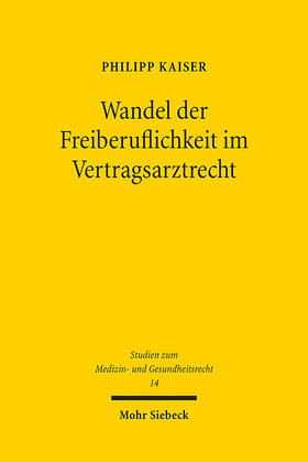 Kaiser | Wandel der Freiberuflichkeit im Vertragsarztrecht | Buch | 978-3-16-162711-8 | sack.de