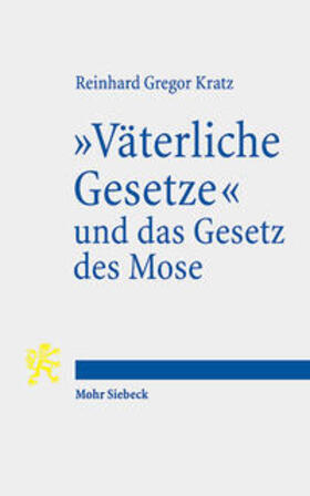Kratz | "Väterliche Gesetze" und das Gesetz des Mose | Buch | 978-3-16-162741-5 | sack.de