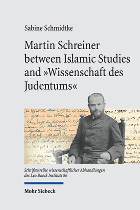 Schmidtke |  Martin Schreiner between Islamic Studies and "Wissenschaft des Judentums" | eBook | Sack Fachmedien