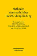 Droege / Osterloh-Konrad / Seiler |  Methoden steuerrechtlicher Entscheidungsfindung | eBook | Sack Fachmedien